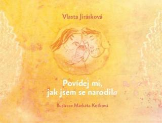 Povídej mi, jak jsem se narodil(a) - Vlasta Jirásková Druh: český jazyk