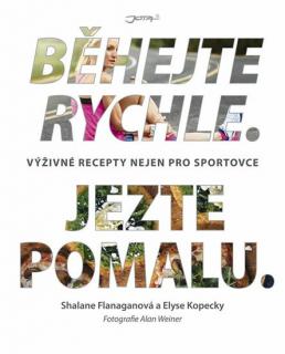 Běhejte rychle, jezte pomalu (Autoři: Shalane Flanaganová, Elyse Kopecky)