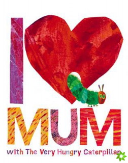 I Love Mum with The Very Hungry Caterpillar