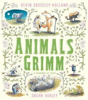 The Animals Grimm: A Treasury of Tales