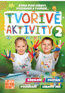 TVOŘIVÉ AKTIVITY PRO DĚTI 2