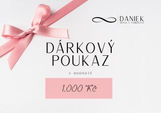 Dárkový poukaz ❘ Daniek Hodnota poukazu: 1 000