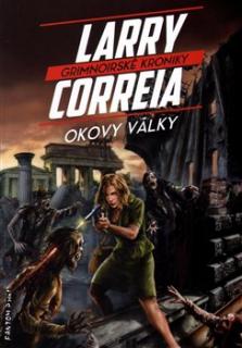 Grimnoirské kroniky 3: Okovy války - Correia Larry