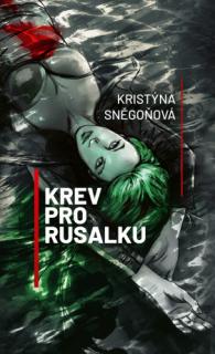 Krev pro Rusalku - Sněgoňová Kristýna