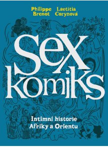 Sexkomiks 2: Intimní historie Afriky a Orientu - Brenot Phillipe