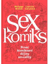 Sexkomiks: První komiksové dějiny sexuality - Brenot Philippe, Corynová Laetitia