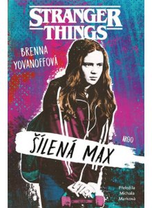 Stranger Things: Šílená Max - Yovanoffová Brenna