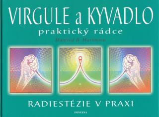 Virgule a Kyvadlo - praktický rádce: Radiestézie v praxi