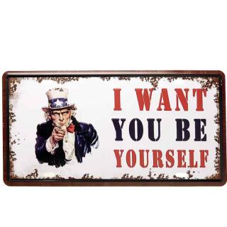 Plechová retro cedule I Want You Be yourself 30x15 cm (retro reklamní tabule)