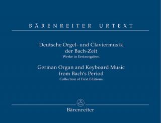 Deutsche Orgel- und Claviermusik der Bach-Zeit (Werke in Erstausgaben)