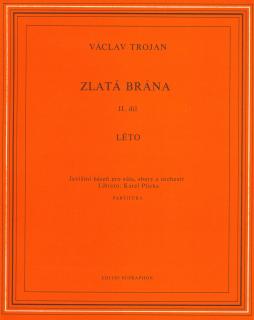 Zlatá brána II Léto (jevištní báseň pro sóla, sbory a orchestr)