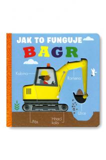Bagr - Jak to funguje  Molly Littleboy, ilustrace David Semple