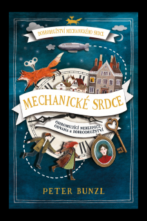 Dobrodružství mechanického srdce: Mechanické srdce 1.díl  Peter Bunzl