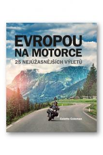 Evropou na motorce – 25 nejúžasnějších výletů  Colette Coleman