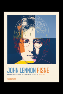 JOHN LENNON PÍSNĚ Příběhy všech písní včetně úplných textů 1970-80