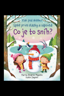 Kuk pod okénko - Co je to sníh? Úplně první otázky a odpovědi  Marta Álvarez Miguéns, Katie Daynes