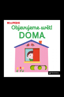 MiniPEDIE – Objevujeme svět! Doma  Nathalie Choux