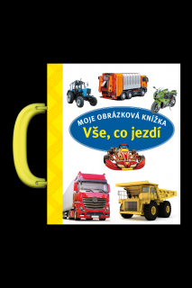 Moje obrázková knížka Vše, co jezdí