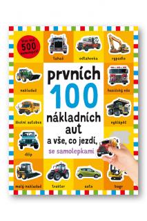 Prvních 100 nákladních aut a vše, co jezdí - se samolepkami  Kimberley Faria, Robyn Newton, Kate Ward,