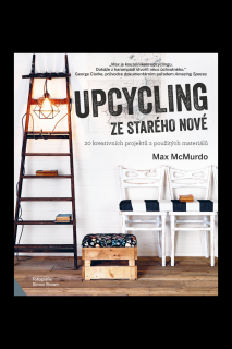 Upcycling - ze starého nové  Max McMurdo