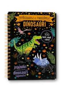 Vyškrabuj a poznávej Dinosauři  Anne Rooney, Sarah Wade