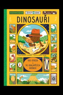 Život na Zemi Dinosauři - 100 otázek a 70 okének  Heather Alexander, Andrés Lozano