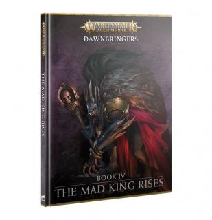 Games Workshop Age of Sigmar — Dawnbringers: Book IV - The Mad King Rises