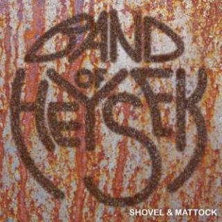 BAND OF HEYSEK - Shovel & Mattock - CD