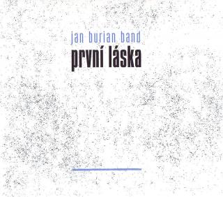 BURIAN JAN BAND - První láska - CD