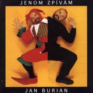 BURIAN JAN  - Jenom zpívám - CD