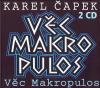 Čapek Karel - VĚC MAKROPULOS - 2CD
