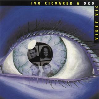 Cicvárek Ivo & Oko - Vidět víc - CD