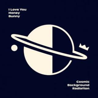 COSMIC BACKGROUND RADIATION - I Love You Honey Bunny - CD