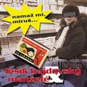 HAJDOVSKÝ LESÍK A MANŽELÉ - Namaž mi, Miruš... - CD