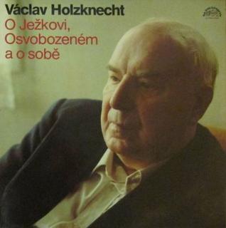 HOLZKNECHT VÁCLAV: O Ježkovi, Osvobozeném a o sobě - LP / BAZAR