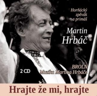 HRBÁČ MARTIN & MUZIKA MARTINA HRBÁČE - Hrajte, že mi hrajte - 2CD