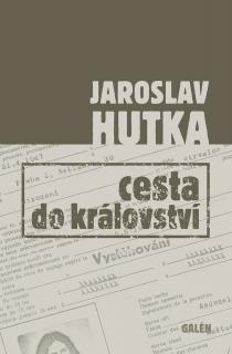Hutka Jaroslav - CESTA DO KRÁLOVSTVÍ - kniha