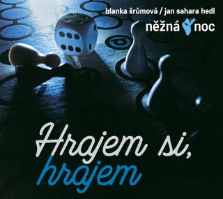 JAN SAHARA HEDL, BLANKA ŠRŮMOVÁ - NEŽNÁ NOC - Hrajem si, hrajem - CD