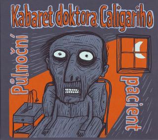 KABARET DOKTORA CALIGARIHO - Půlnoční pacient -CD