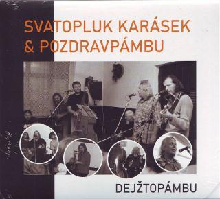 KARÁSEK SVATOPLUK & POZDRAVPÁMBU - Dejžtopámbu - CD