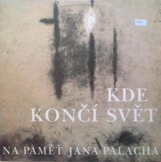 KDE KONČÍ SVĚT JANA PALACHA - LP / BAZAR