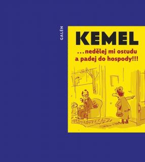 Kemel Miroslav - NEDĚLEJ MI OSTUDU A PADEJ DO HOSPODY - kniha