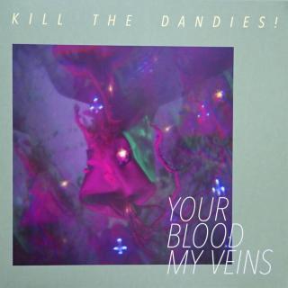 KILL THE DANDIES! - Your Blood My Veins - LP / VINYL