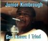 KIMBROUGH JUNIOR - God Knows I Tried - CD