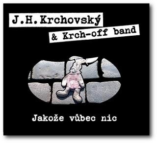 KRCH-OFF BAND - Jakože vůbec nic - CD