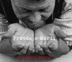 MERTA VLADIMÍR - Pravda o Marii - CD