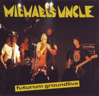 MICHAEL´S UNCLE - Futurum Groundlive - CD
