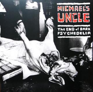 MICHAELS UNCLE - The End of Dark Psychedelia - LP / VINYL