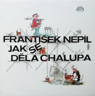 NEPIL FRANTIŠEK - Jak se dělá chalupa - LP / BAZAR