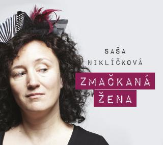 NIKLÍČKOVÁ SAŠA - Zmačkaná žena - CD